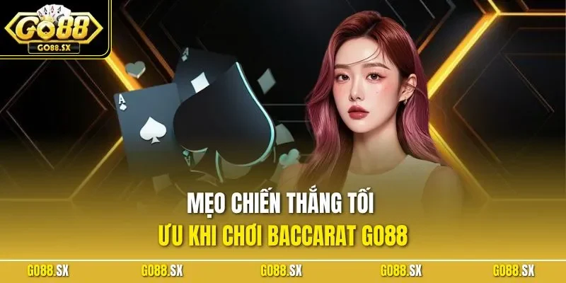 Mẹo chiến thắng tối ưu khi chơi Baccarat GO88