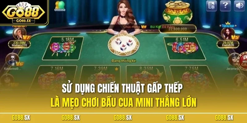 Sử dụng chiến thuật gấp thếp là mẹo chơi bầu cua mini thắng lớn