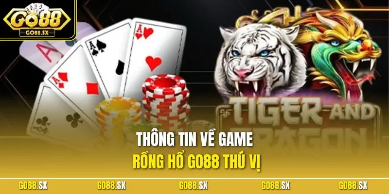 Thông tin về game Rồng hổ GO88 thú vị